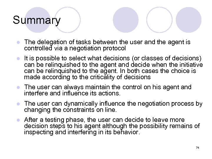 Summary l The delegation of tasks between the user and the agent is controlled