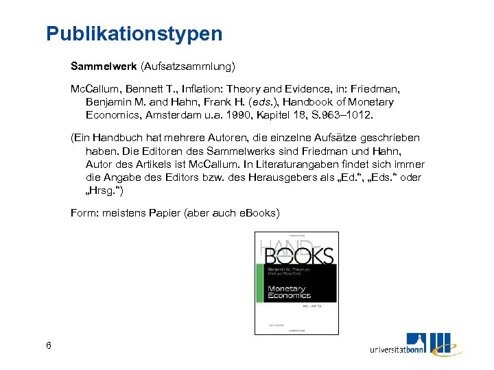 Publikationstypen Sammelwerk (Aufsatzsammlung) Mc. Callum, Bennett T. , Inflation: Theory and Evidence, in: Friedman,