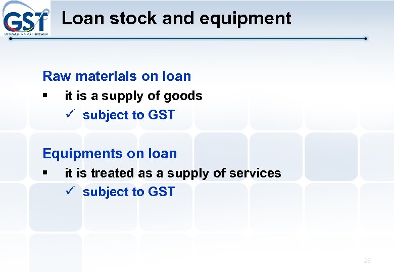 Loan stock and equipment Raw materials on loan § it is a supply of