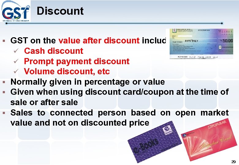 Discount GST on the value after discount includes : Cash discount Prompt payment discount