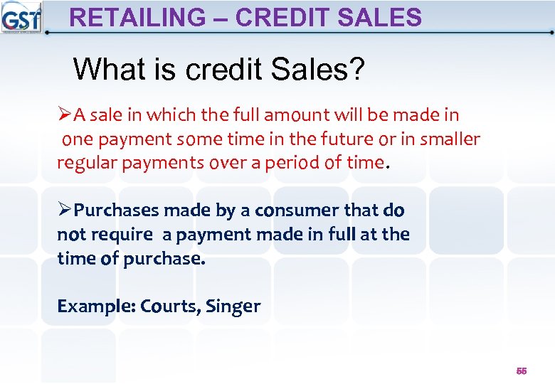 RETAILING – CREDIT SALES What is credit Sales? ØA sale in which the full