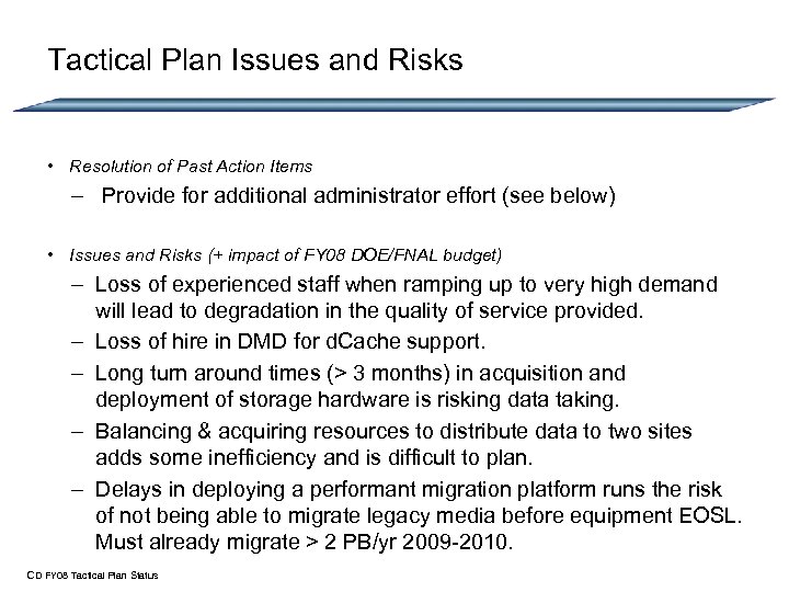 Tactical Plan Issues and Risks • Resolution of Past Action Items – Provide for