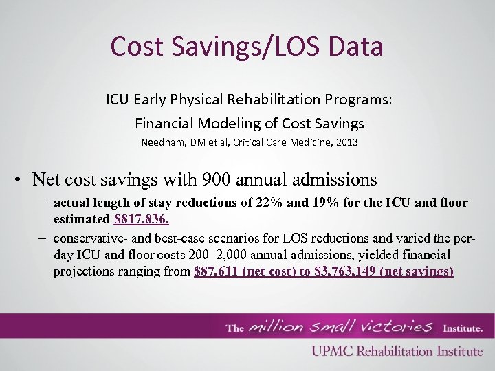 Cost Savings/LOS Data ICU Early Physical Rehabilitation Programs: Financial Modeling of Cost Savings Needham,