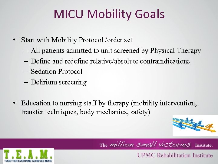 MICU Mobility Goals • Start with Mobility Protocol /order set – All patients admitted