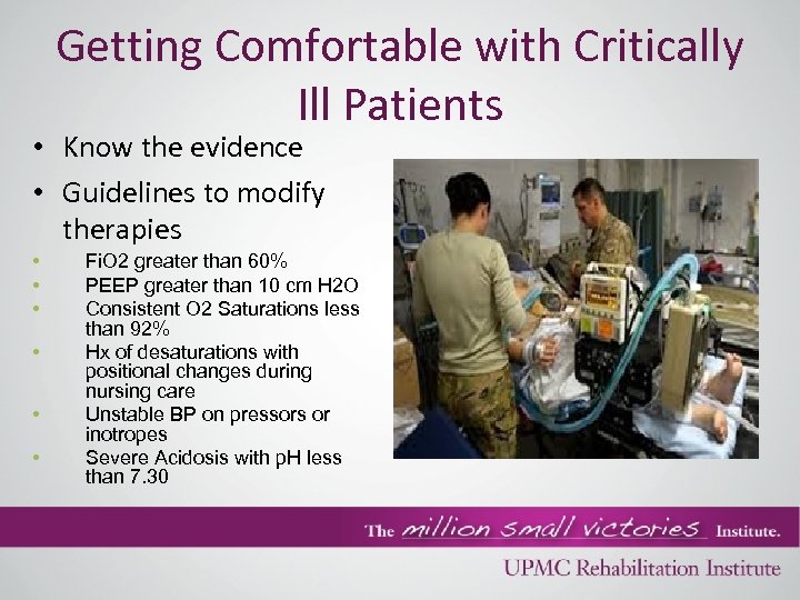 Getting Comfortable with Critically Ill Patients • Know the evidence • Guidelines to modify