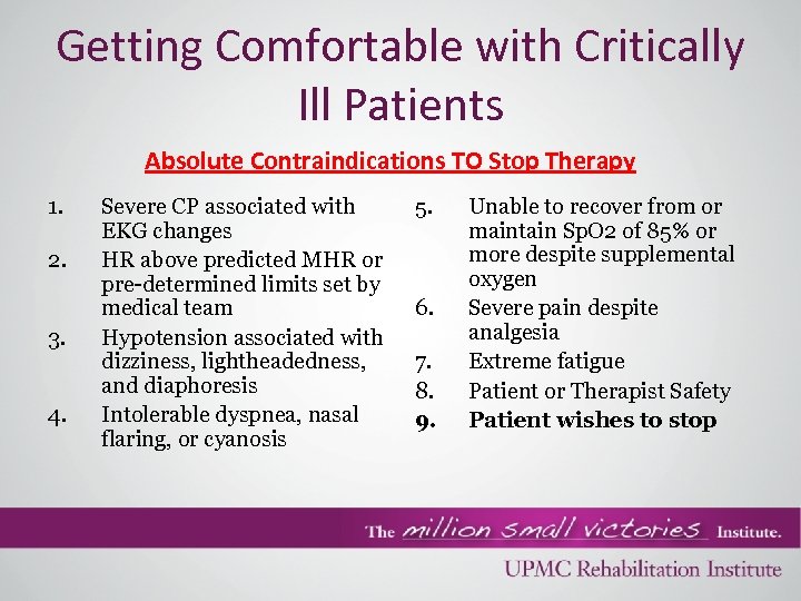 Getting Comfortable with Critically Ill Patients Absolute Contraindications TO Stop Therapy 1. 2. 3.