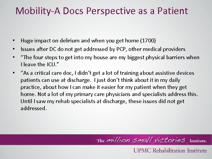 Mobility-A Docs Perspective as a Patient • Huge impact on delirium and when you