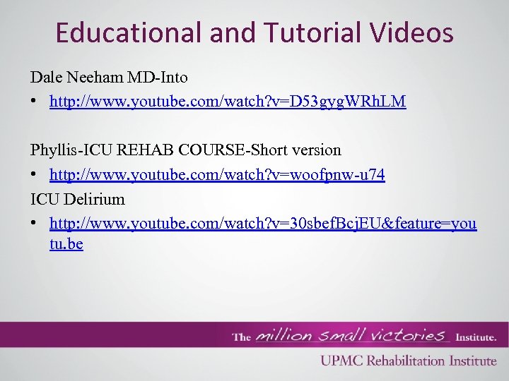 Educational and Tutorial Videos Dale Neeham MD-Into • http: //www. youtube. com/watch? v=D 53