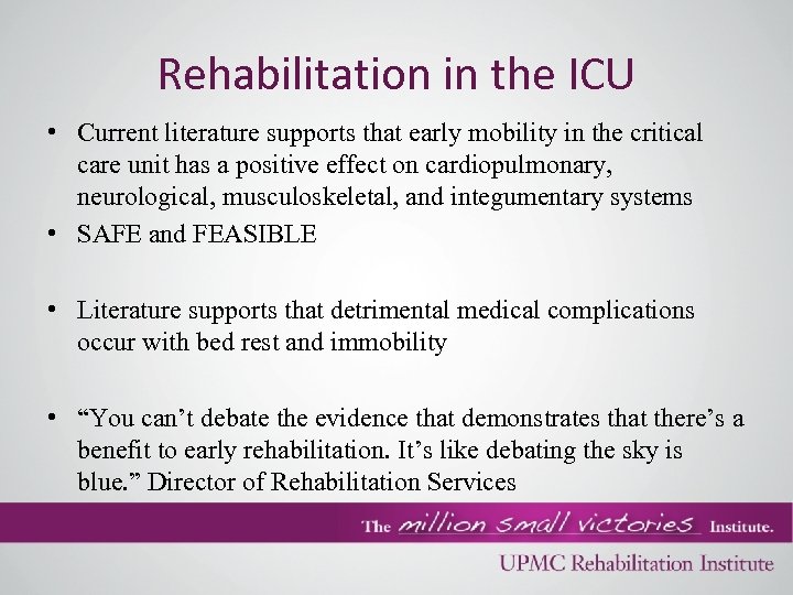 Rehabilitation in the ICU • Current literature supports that early mobility in the critical