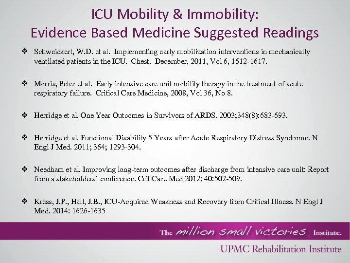 ICU Mobility & Immobility: Evidence Based Medicine Suggested Readings v Schweickert, W. D. et