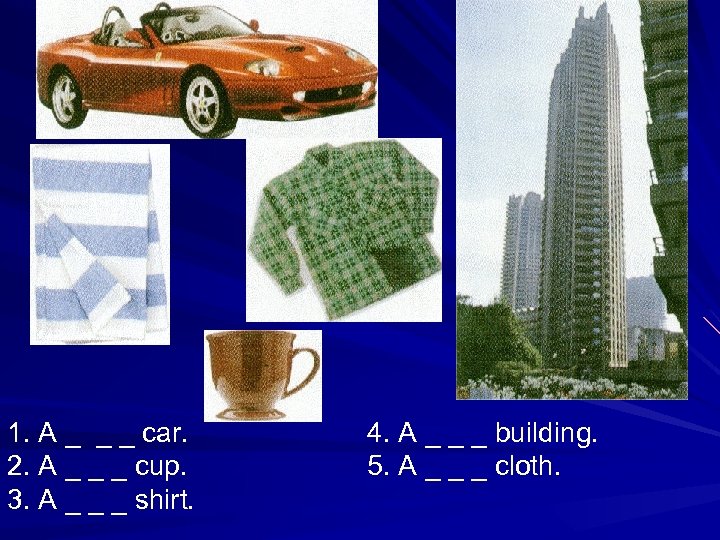 1. A _ _ _ car. 2. A _ _ _ cup. 3. A