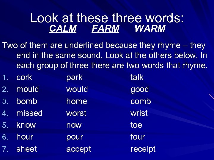 Look at these three words: CALM FARM WARM Two of them are underlined because