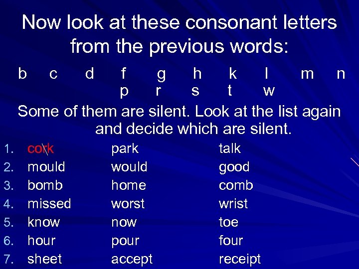 Now look at these consonant letters from the previous words: b f g h