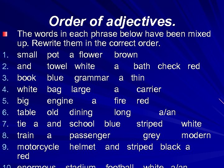 Order of adjectives. 1. 2. 3. 4. 5. 6. 7. 8. 9. The words