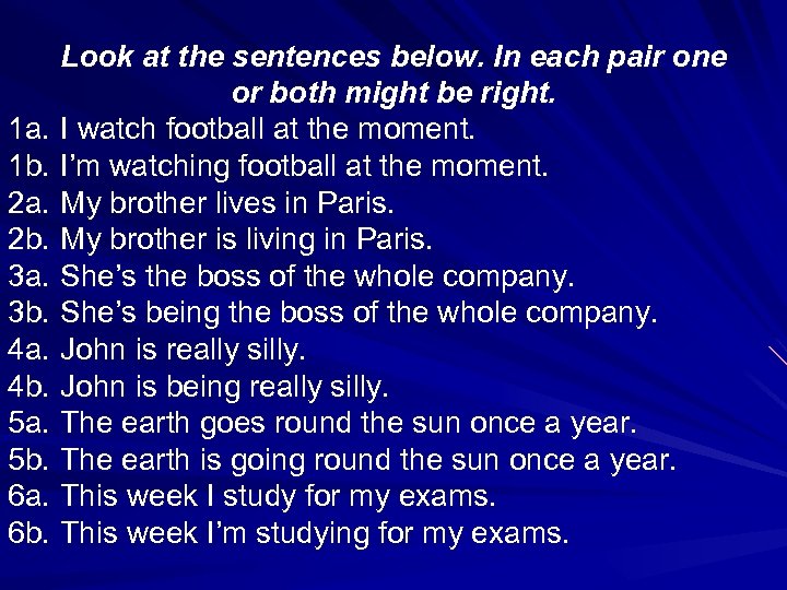 Look at the sentences below. In each pair one or both might be right.