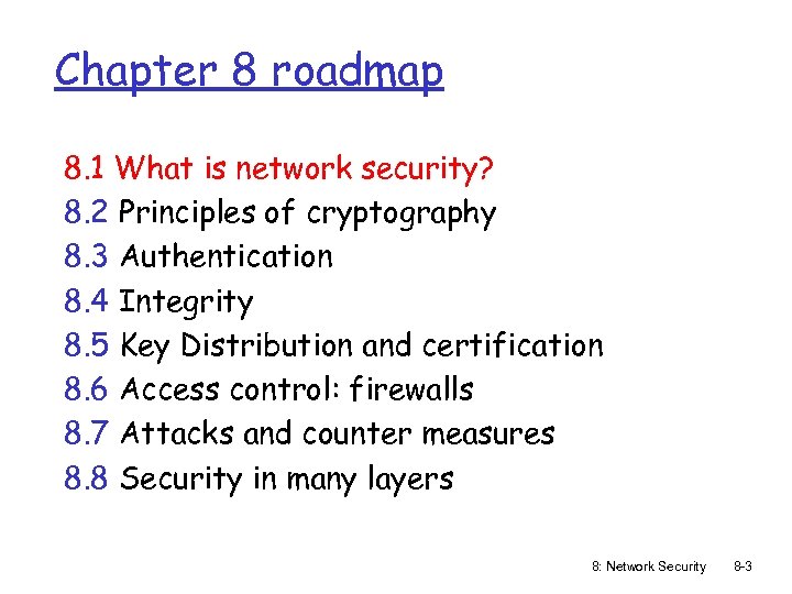 Chapter 8 roadmap 8. 1 What is network security? 8. 2 Principles of cryptography