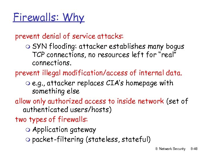 Firewalls: Why prevent denial of service attacks: m SYN flooding: attacker establishes many bogus