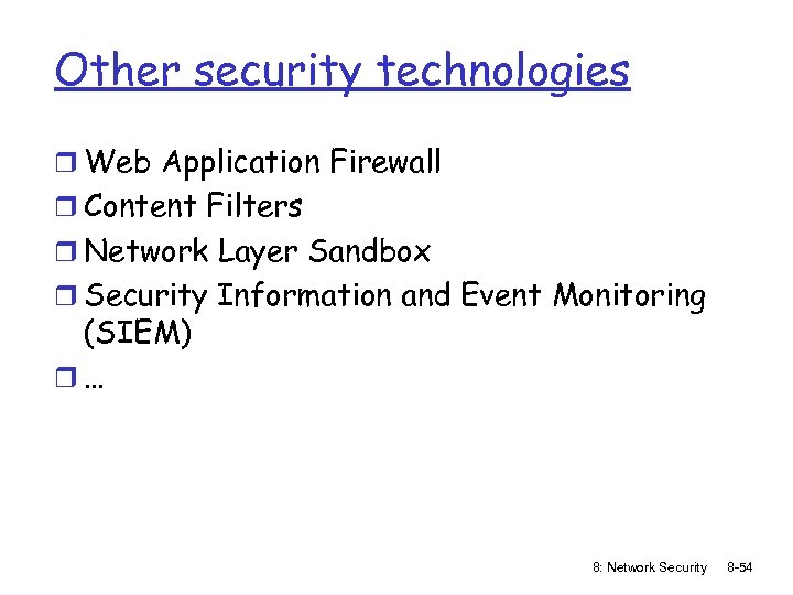 Other security technologies r Web Application Firewall r Content Filters r Network Layer Sandbox