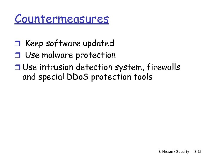 Countermeasures r Keep software updated r Use malware protection r Use intrusion detection system,