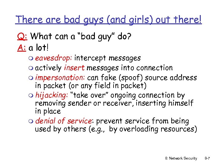 There are bad guys (and girls) out there! Q: What can a “bad guy”