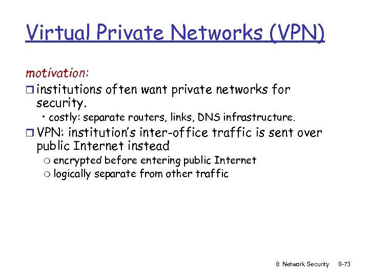 Virtual Private Networks (VPN) motivation: r institutions often want private networks for security. •