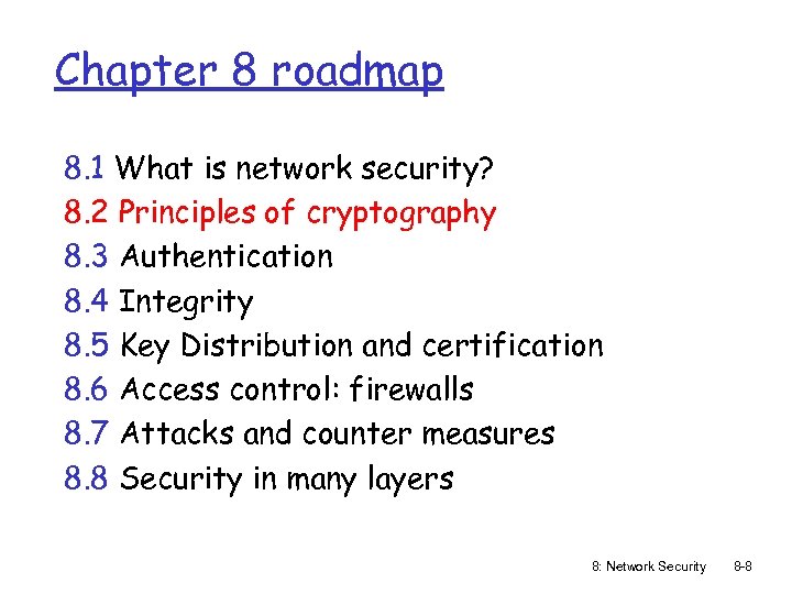 Chapter 8 roadmap 8. 1 What is network security? 8. 2 Principles of cryptography