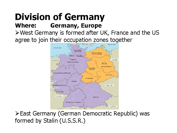 Division of Germany Where: Germany, Europe West Germany is formed after UK, France and