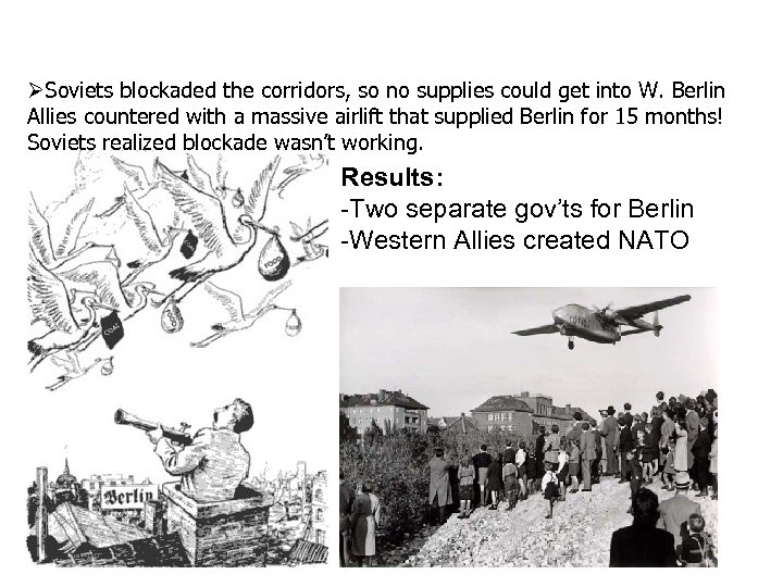  Soviets blockaded the corridors, so no supplies could get into W. Berlin Allies