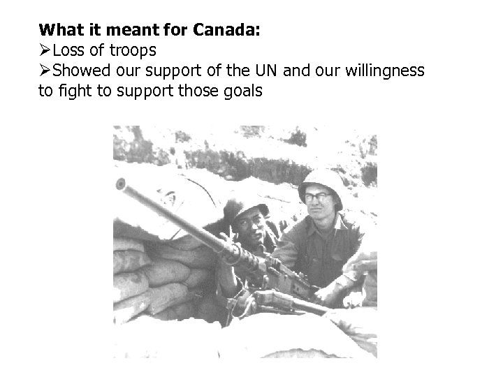 What it meant for Canada: Loss of troops Showed our support of the UN