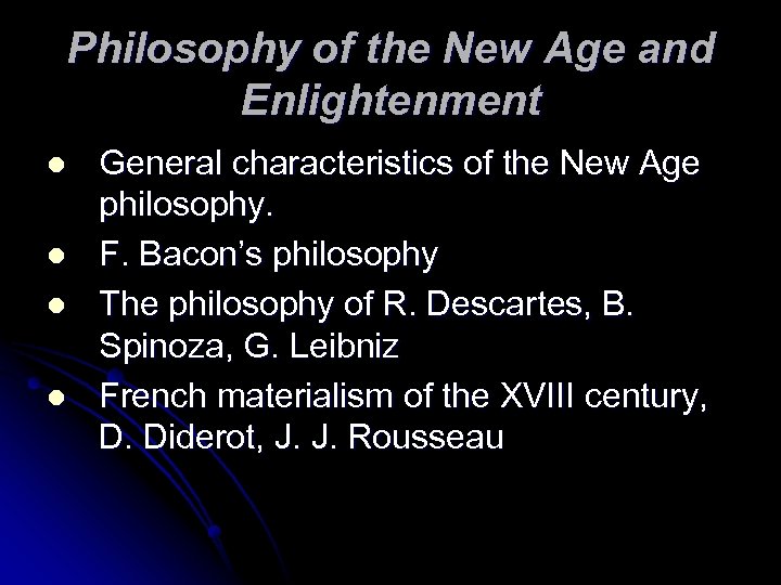 Philosophy of the New Age and Enlightenment l l General characteristics of the New