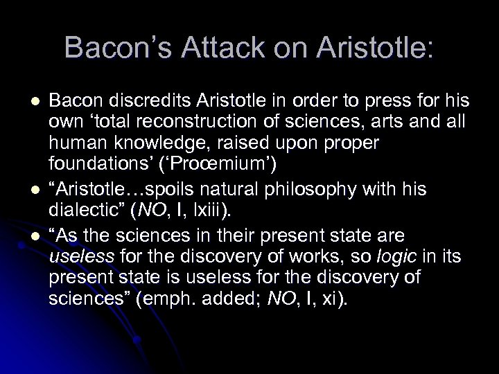 Bacon’s Attack on Aristotle: l l l Bacon discredits Aristotle in order to press