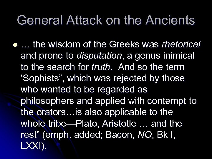 General Attack on the Ancients l … the wisdom of the Greeks was rhetorical