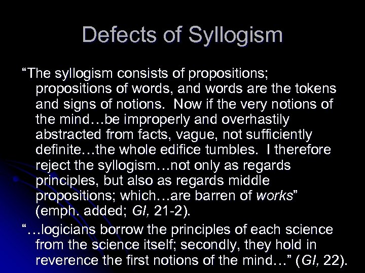 Defects of Syllogism “The syllogism consists of propositions; propositions of words, and words are