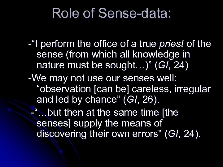 Role of Sense-data: -“I perform the office of a true priest of the sense