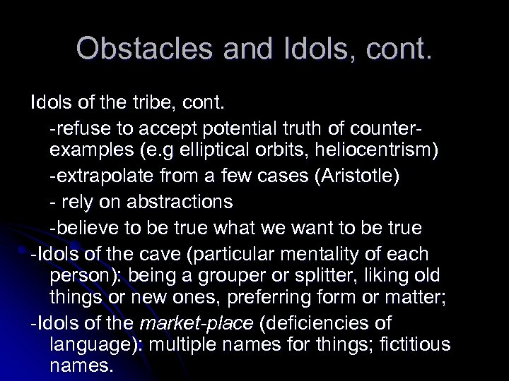 Obstacles and Idols, cont. Idols of the tribe, cont. -refuse to accept potential truth