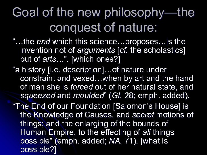 Goal of the new philosophy—the conquest of nature: “…the end which this science…proposes…is the