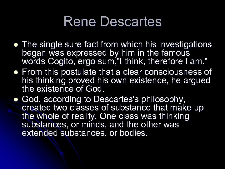 Rene Descartes l l l The single sure fact from which his investigations began