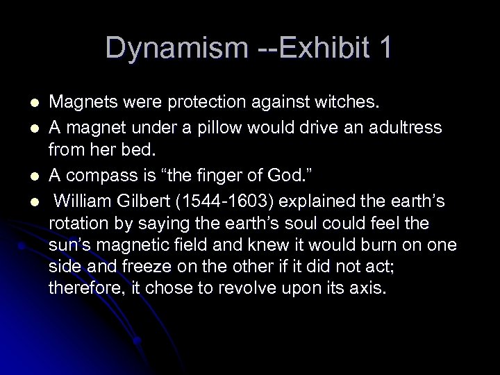 Dynamism --Exhibit 1 l l Magnets were protection against witches. A magnet under a