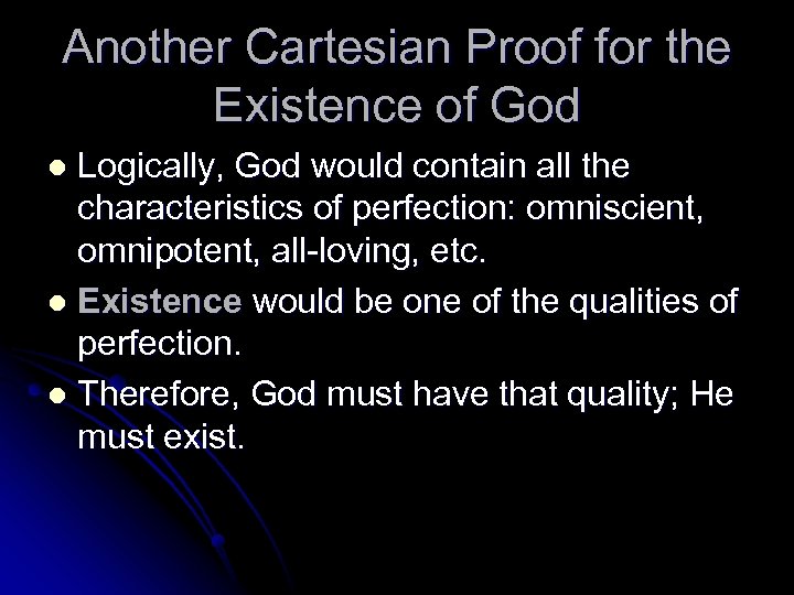 Another Cartesian Proof for the Existence of God Logically, God would contain all the