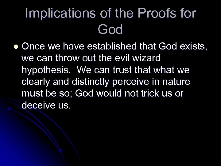 Implications of the Proofs for God l Once we have established that God exists,