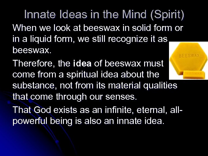 Innate Ideas in the Mind (Spirit) When we look at beeswax in solid form