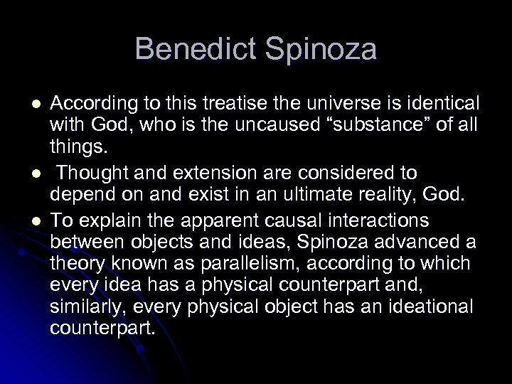 Benedict Spinoza l l l According to this treatise the universe is identical with