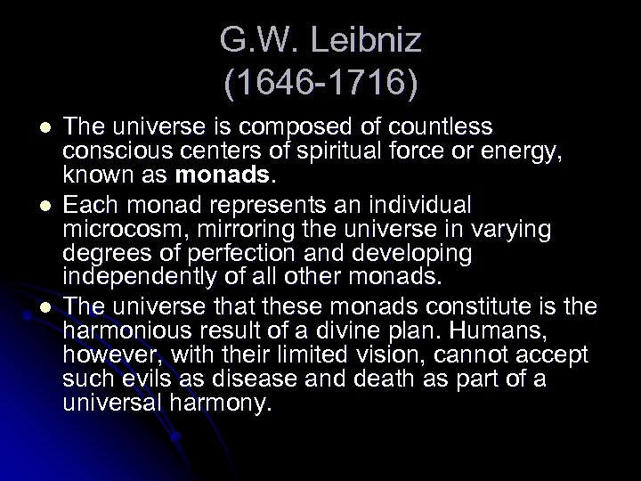 G. W. Leibniz (1646 -1716) l l l The universe is composed of countless