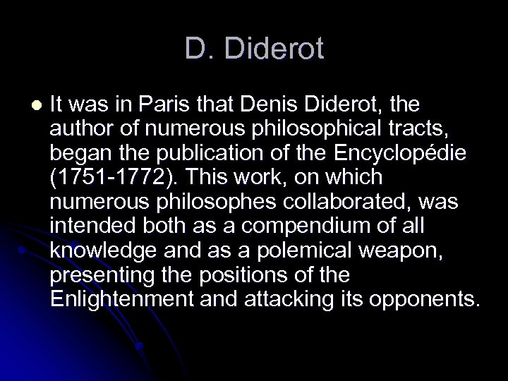 D. Diderot l It was in Paris that Denis Diderot, the author of numerous