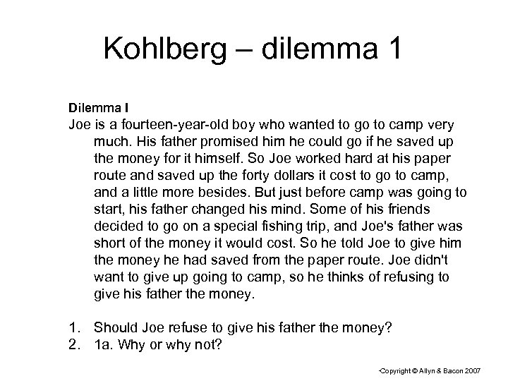 Kohlberg – dilemma 1 Dilemma I Joe is a fourteen-year-old boy who wanted to