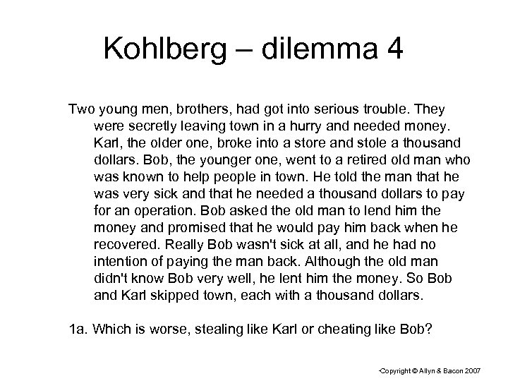 Kohlberg – dilemma 4 Two young men, brothers, had got into serious trouble. They