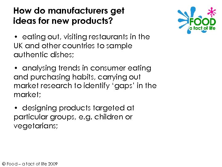 How do manufacturers get ideas for new products? • eating out, visiting restaurants in