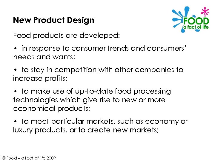 New Product Design Food products are developed: • in response to consumer trends and