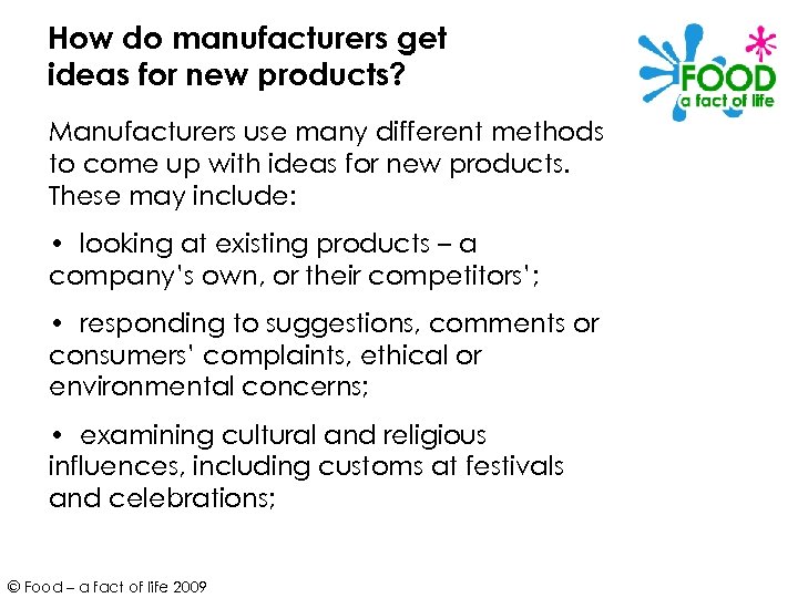 How do manufacturers get ideas for new products? Manufacturers use many different methods to