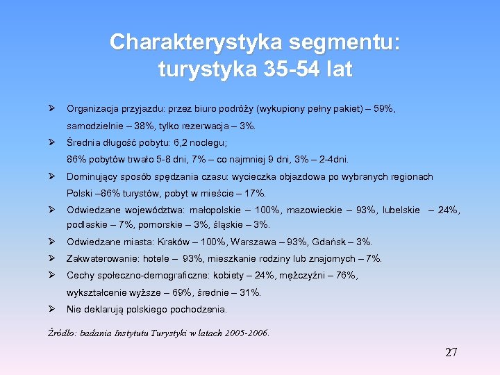 Charakterystyka segmentu: turystyka 35 -54 lat Ø Organizacja przyjazdu: przez biuro podróży (wykupiony pełny